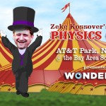 Physics Circus, with Zeke Kossover @ AT&T Park