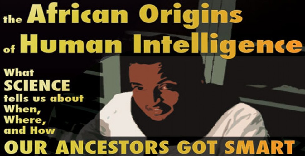 The African Origins of Human Intelligence